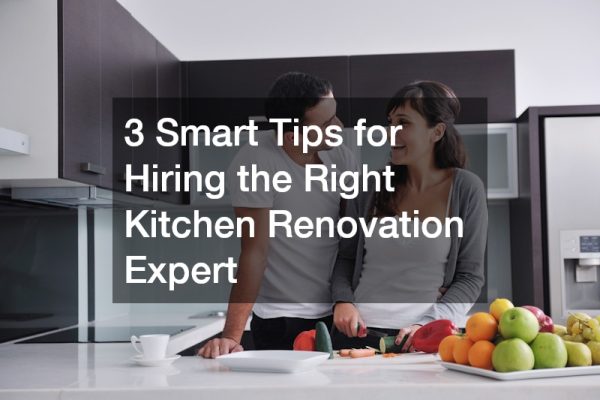 3 Smart Tips for Hiring the Right Kitchen Renovation Expert